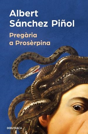 PREGÀRIA A PROSÈRPINA | 9788419394316 | SÁNCHEZ PIÑOL, ALBERT | Llibreria L'Odissea - Libreria Online de Vilafranca del Penedès - Comprar libros
