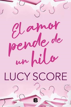 EL AMOR PENDE DE UN HILO | 9788466676731 | SCORE, LUCY | Llibreria L'Odissea - Libreria Online de Vilafranca del Penedès - Comprar libros