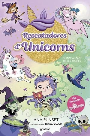 RESCATADORES D'UNICORNS 3 VIATGE AL PAÍS DE LES BRUIXES | 9788419746702 | PUNSET, ANA | Llibreria Online de Vilafranca del Penedès | Comprar llibres en català