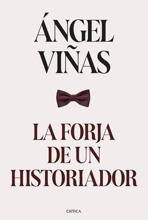 LA FORJA DE UN HISTORIADOR | 9788491996224 | VIÑAS, ÁNGEL | Llibreria L'Odissea - Libreria Online de Vilafranca del Penedès - Comprar libros