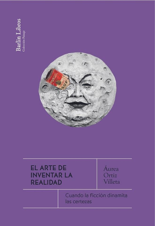 EL ARTE DE INVENTAR LA REALIDAD | 9788412803242 | ORTIZ VILLETA, ÁUREA | Llibreria L'Odissea - Libreria Online de Vilafranca del Penedès - Comprar libros