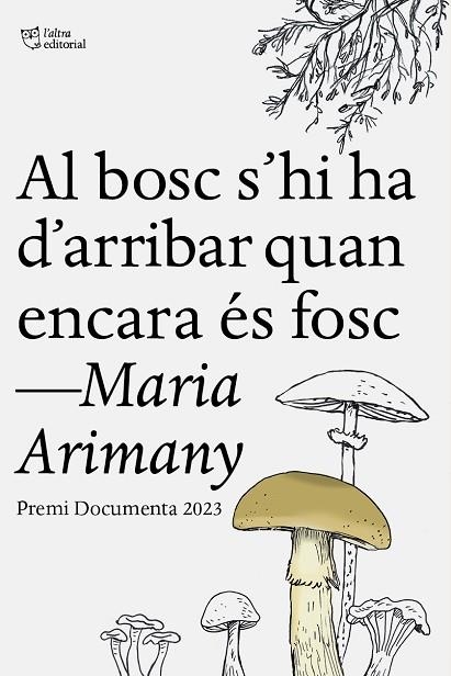 AL BOSC S’HI HA D’ARRIBAR QUAN ENCARA ÉS FOSC | 9788412806243 | ARIMANY, MARIA | Llibreria L'Odissea - Libreria Online de Vilafranca del Penedès - Comprar libros