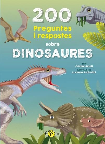 200 PREGUNTES I RESPOSTES SOBRE DINOSAURES | 9788419262387 | BANFI, CRISTINA/SABBATINI, LORENZO | Llibreria L'Odissea - Libreria Online de Vilafranca del Penedès - Comprar libros
