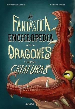 LA FANTÁSTICA ENCICLOPEDIA DE DRAGONES Y OTRAS CRIATURAS | 9788414340011 | KUBLER, LAURENCE/FRIESS, ÉTIENNE | Llibreria Online de Vilafranca del Penedès | Comprar llibres en català
