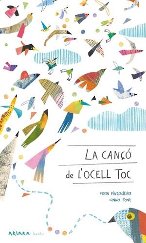 LA CANÇÓ DE L'OCELL TOC | 9788418972430 | PINTADERA, FRAN/FONT, ANNA | Llibreria L'Odissea - Libreria Online de Vilafranca del Penedès - Comprar libros