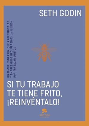 SI TU TRABAJO TE TIENE FRITO ¡ REINVÉNTALO ! | 9788413443096 | GODIN, SETH | Llibreria Online de Vilafranca del Penedès | Comprar llibres en català