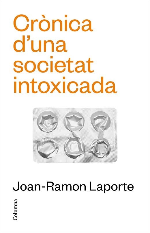 CRÒNICA D'UNA SOCIETAT INTOXICADA | 9788466431651 | LAPORTE ROSELLÓ, JOAN-RAMON | Llibreria L'Odissea - Libreria Online de Vilafranca del Penedès - Comprar libros
