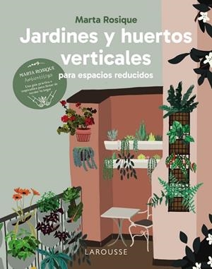 JARDINES Y HUERTOS VERTICALES PARA ESPACIOS REDUCIDOS | 9788410124035 | ROSIQUE, MARTA | Llibreria L'Odissea - Libreria Online de Vilafranca del Penedès - Comprar libros