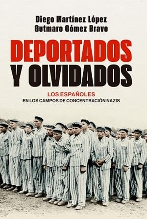 DEPORTADOS Y OLVIDADOS | 9788413847849 | GÓMEZ BRAVO, GUTMARO/MARTÍNEZ LÓPEZ, DIEGO | Llibreria Online de Vilafranca del Penedès | Comprar llibres en català