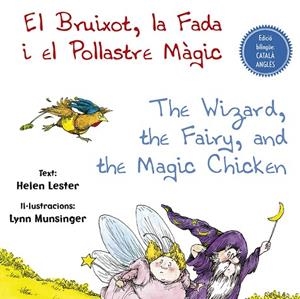 EL BRUIXOT LA FADA I EL POLLASTRE MÀGIC / THE WIZARD THE FAIRY AND THE MAGIC CHIKEN | 9788491452447 | LESTER, HELEN/MUNSINGER, LYNN | Llibreria Online de Vilafranca del Penedès | Comprar llibres en català