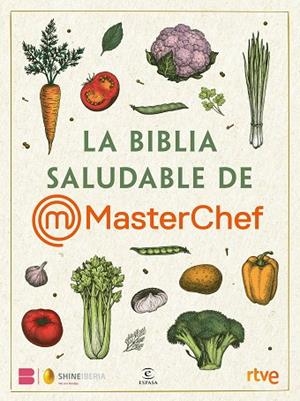 LA BIBLIA SALUDABLE DE MASTERCHEF | 9788467072280 | SHINE/RTVE | Llibreria L'Odissea - Libreria Online de Vilafranca del Penedès - Comprar libros