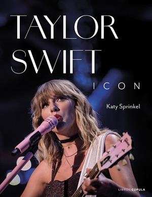 TAYLOR SWIFT ICON | 9788448040765 | SPRINKEL, KATY | Llibreria L'Odissea - Libreria Online de Vilafranca del Penedès - Comprar libros