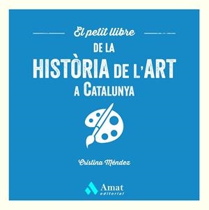 EL PETIT LLIBRE DE LA HISTÒRIA DE L'ART A CATALUNYA | 9788419870568 | MÉNDEZ CUADRADO, CRISTINA | Llibreria L'Odissea - Libreria Online de Vilafranca del Penedès - Comprar libros