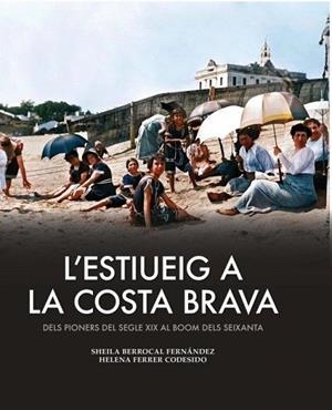 L'ESTIUEIG A LA COSTA BRAVA | 9788419736444 | BERROCAL FERNÁNDEZ, SHEILA/FERRER CODESIDO, HELENA | Llibreria L'Odissea - Libreria Online de Vilafranca del Penedès - Comprar libros