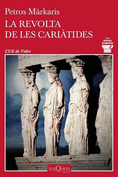 LA REVOLTA DE LES CARIÀTIDES | 9788411074469 | MÁRKARIS, PETROS | Llibreria L'Odissea - Libreria Online de Vilafranca del Penedès - Comprar libros