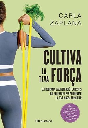 CULTIVA LA TEVA FORÇA | 9788413563602 | ZAPLANA VERGÉS, CARLA | Llibreria L'Odissea - Libreria Online de Vilafranca del Penedès - Comprar libros