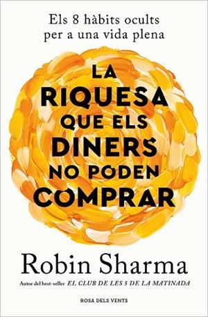 LA RIQUESA QUE ELS DINERS NO PODEN COMPRAR | 9788419259943 | SHARMA, ROBIN | Llibreria Online de Vilafranca del Penedès | Comprar llibres en català