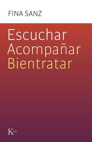 ESCUCHAR ACOMPAÑAR BIENTRATAR | 9788411212458 | SANZ RAMÓN, FINA | Llibreria Online de Vilafranca del Penedès | Comprar llibres en català