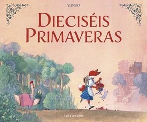 DIECISÉIS PRIMAVERAS | 9788467967074 | YUNBO | Llibreria L'Odissea - Libreria Online de Vilafranca del Penedès - Comprar libros
