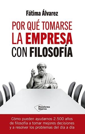 POR QUÉ TOMARSE LA EMPRESA CON FILOSOFÍA | 9788410079779 | ÁLVAREZ, FÁTIMA | Llibreria L'Odissea - Libreria Online de Vilafranca del Penedès - Comprar libros