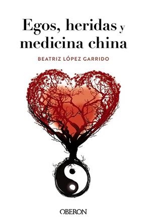 EGOS HERIDAS Y MEDICINA CHINA | 9788441548404 | LÓPEZ GARRIDO, BEATRIZ | Llibreria Online de Vilafranca del Penedès | Comprar llibres en català