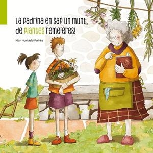 LA PADRINA EN SAP UN MUNT DE PLANTES REMEIERES ! | 9788412835823 | HURTADO PAIRÉS, MAR | Llibreria Online de Vilafranca del Penedès | Comprar llibres en català
