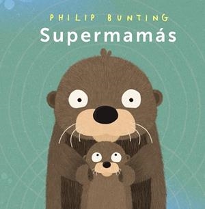 SUPERMAMÁS | 9788414338056 | BUNTING, PHILIP | Llibreria Online de Vilafranca del Penedès | Comprar llibres en català