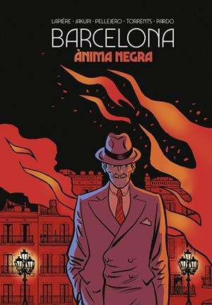 BARCELONA ÀNIMA NEGRA ( CATALÀ ) | 9788467969313 | LAPIERE/JAKUPI/PELLEJERO/TORRENTS/PARDO | Llibreria L'Odissea - Libreria Online de Vilafranca del Penedès - Comprar libros