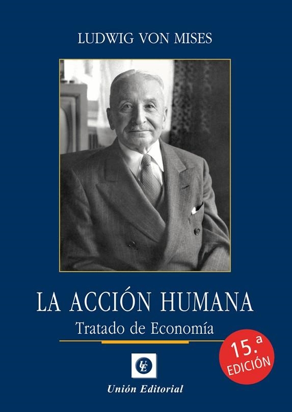 LA ACCIÓN HUMANA (15.ª ED.) | 9788472098886 | VON MISES, LUDWIG | Llibreria L'Odissea - Libreria Online de Vilafranca del Penedès - Comprar libros