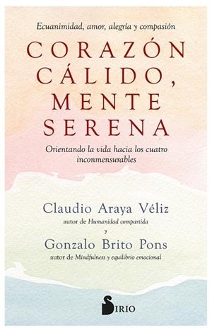CORAZÓN CÁLIDO, MENTE SERENA | 9788419105868 | BRITO PONS, GONZALO/ARAYA VÉLIZ, CLAUDIO | Llibreria L'Odissea - Libreria Online de Vilafranca del Penedès - Comprar libros
