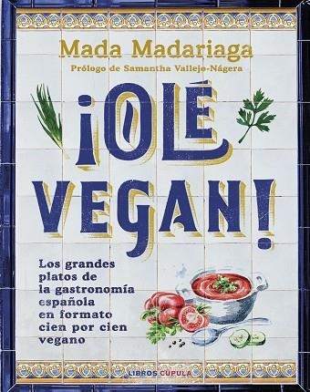 OLÉ VEGAN ! | 9788448041311 | MADARIAGA, MADA | Llibreria L'Odissea - Libreria Online de Vilafranca del Penedès - Comprar libros