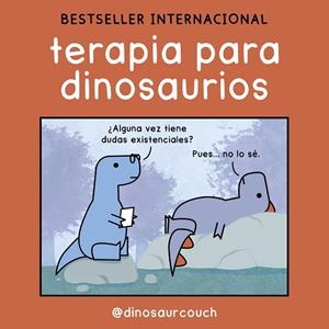 TERAPIA PARA DINOSAURIOS | 9788419875525 | @DINOSAURCOUCH | Llibreria L'Odissea - Libreria Online de Vilafranca del Penedès - Comprar libros