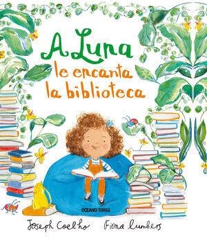 A LUNA LE ENCANTA LA BIBLIOTECA | 9786075274034 | COELHO, JOSEPH/LUMBERS, FIONA  | Llibreria L'Odissea - Libreria Online de Vilafranca del Penedès - Comprar libros