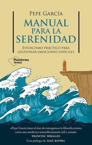 MANUAL PARA LA SERENIDAD | 9788410079878 | GARCÍA, PEPE | Llibreria L'Odissea - Libreria Online de Vilafranca del Penedès - Comprar libros