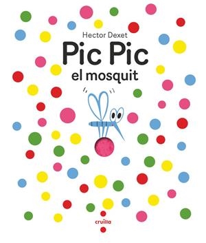 PIC PIC EL MOSQUIT | 9788466156929 | DEXET, HÉCTOR | Llibreria L'Odissea - Libreria Online de Vilafranca del Penedès - Comprar libros
