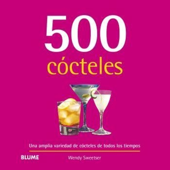 500 CÓCTELES ( 2024 ) | 9788410048713 | SWEETSER, WENDY | Llibreria L'Odissea - Libreria Online de Vilafranca del Penedès - Comprar libros