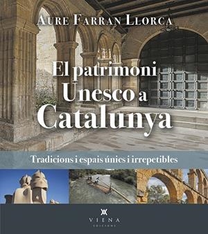 EL PATRIMONI UNESCO A CATALUNYA | 9788419474520 | FARRAN LLORCA, AURE | Llibreria L'Odissea - Libreria Online de Vilafranca del Penedès - Comprar libros
