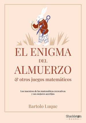EL ENIGMA DEL ALMUERZO Y OTROS JUEGOS MATEMÁTICOS | 9788413613222 | LUQUE, BARTOLO | Llibreria L'Odissea - Libreria Online de Vilafranca del Penedès - Comprar libros