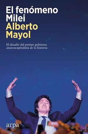 EL FENÓMENO MILEI | 9788419558848 | MAYOL, ALBERTO | Llibreria Online de Vilafranca del Penedès | Comprar llibres en català