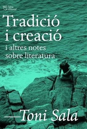 TRADICIÓ I CREACIÓ I ALTRES NOTES SOBRE LITERATURA | 9788412806205 | SALA, TONI | Llibreria L'Odissea - Libreria Online de Vilafranca del Penedès - Comprar libros