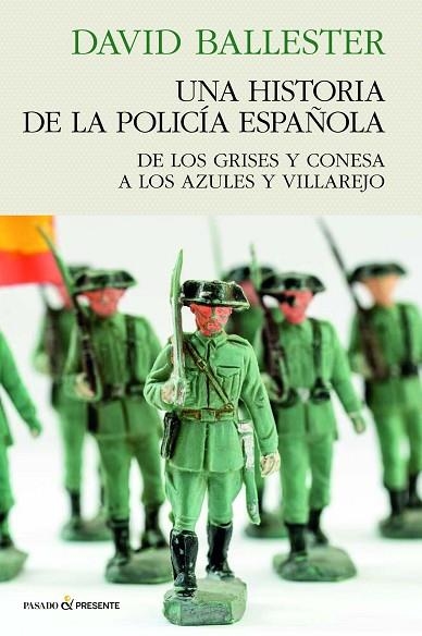 UNA HISTORIA DE POLICÍA ESPAÑOLA | 9788412791556 | BALLESTER MUÑOZ, DAVID | Llibreria L'Odissea - Libreria Online de Vilafranca del Penedès - Comprar libros