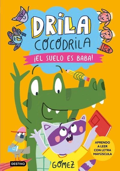 DRILA COCODRILA 5 ¡ EL SUELO ES BABA ! | 9788408282495 | GÓMEZ | Llibreria L'Odissea - Libreria Online de Vilafranca del Penedès - Comprar libros