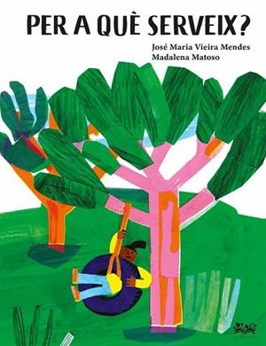 PER A QUÈ SERVEIX ?  | 9788419684226 | VIEIRA MENDES, JOSE MARÍA/MATOSO, MADALENA | Llibreria L'Odissea - Libreria Online de Vilafranca del Penedès - Comprar libros