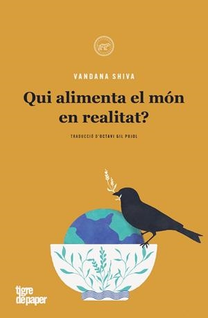 QUI ALIMENTA EL MÓN EN REALITAT ? | 9788418705793 | SHIVA, VANDANA | Llibreria L'Odissea - Libreria Online de Vilafranca del Penedès - Comprar libros