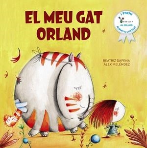 EL MEU GAT ORLAND | 9788413493855 | MELÉNDEZ, ÁLEX/DAPENA, BEATRIZ | Llibreria Online de Vilafranca del Penedès | Comprar llibres en català