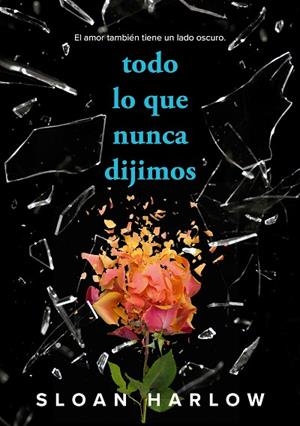 TODO LO QUE NUNCA DIJIMOS | 9788419688996 | HARLOW, SLOAN | Llibreria L'Odissea - Libreria Online de Vilafranca del Penedès - Comprar libros