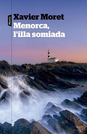 MENORCA L'ILLA SOMIADA | 9788498095685 | MORET, XAVIER | Llibreria L'Odissea - Libreria Online de Vilafranca del Penedès - Comprar libros