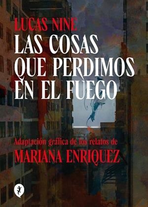 LAS COSAS QUE PERDIMOS EN EL FUEGO | 9788419409256 | ENRIQUEZ, MARIANA/NINE, LUCAS | Llibreria L'Odissea - Libreria Online de Vilafranca del Penedès - Comprar libros