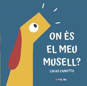ON ÉS EL MEU MUSELL ? | 9788419893284 | ZANOTTO, LUCAS | Llibreria L'Odissea - Libreria Online de Vilafranca del Penedès - Comprar libros
