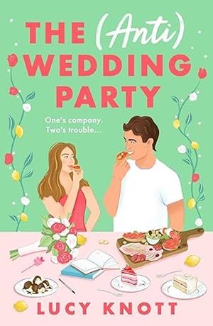THE ( ANTI ) WEDDING PARTY | 9781837931712 | KNOTT, LUCY | Llibreria L'Odissea - Libreria Online de Vilafranca del Penedès - Comprar libros
